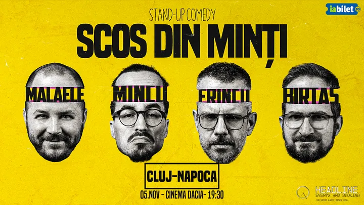 Cluj-Napoca: Stand-Up Comedy cu Frînculescu, Mălăele, Mincu și Birtaș - "Scos din minți"
