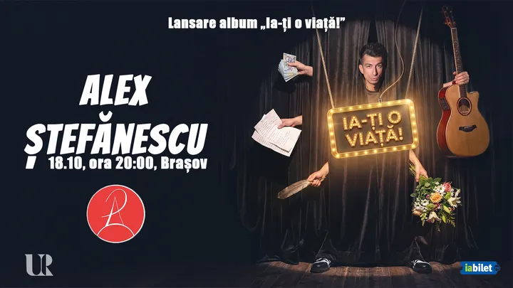 Brașov: Concert Alex Ștefănescu - „Ia-ți o viață!”