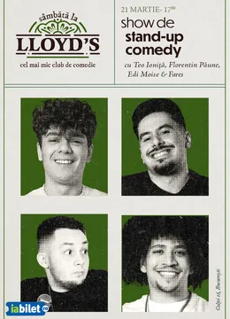 Lloyd's: Stand-up comedy cu Teo Ioniță, Florentin Păune, Edi Moise si Fares