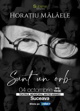 Suceava: Horatiu Malaele - Sunt un Orb