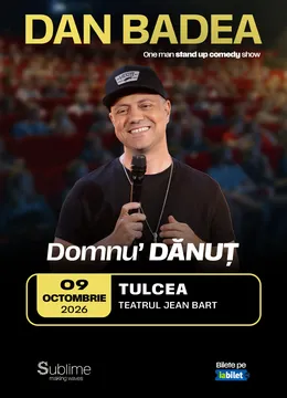 Tulcea: Stand-up Comedy cu <strong>DAN BADEA</strong> - “Domnu’ DANUT”