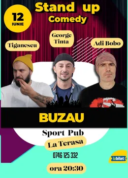 Buzau: Stand-up comedy cu Ionut Tiganescu, George Tinta si Adi Bobo
