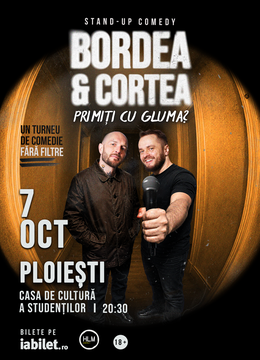 Ploiești: Stand-Up Comedy cu Bordea & Cortea - "Primiți cu gluma"