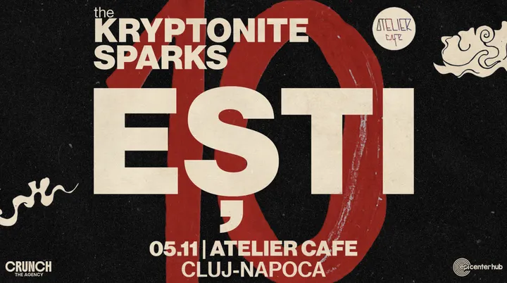 Cluj-Napoca: The Kryptonite Sparks - 10 ani de „EȘTI”