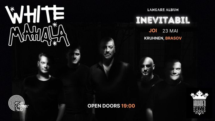 Brasov: White Mahala • Lansare album - „Inevitabil” • 23.05