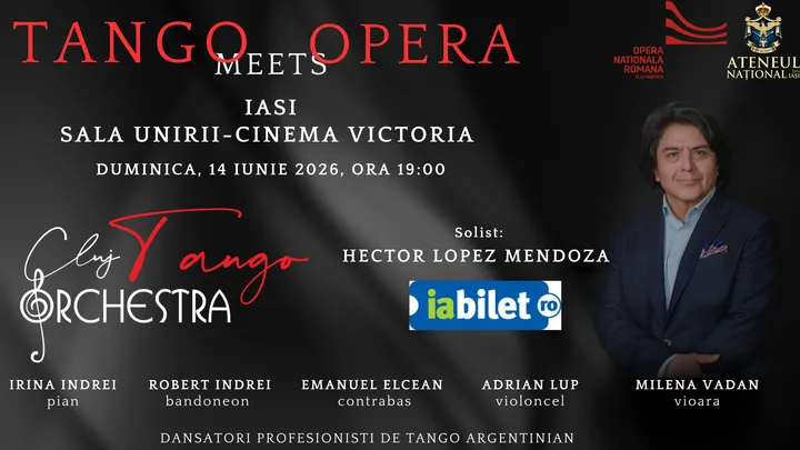 Iași: Tango Meets Opera –  Spectacol de tango argentinian (special guest: Hector Lopez Mendoz)