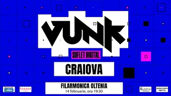VUNK @ Craiova - SUFLET DIGITAL