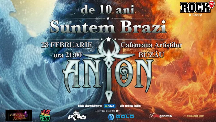 Buzau: ANTON - de 10 ani Suntem Brazi - Turneu Aniversar