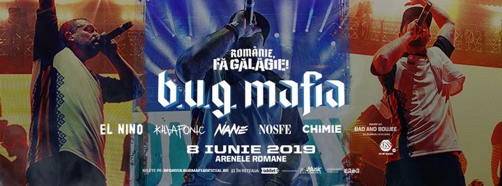 B.U.G. Mafia prezinta: Romanie, Fa Galagie! 2019