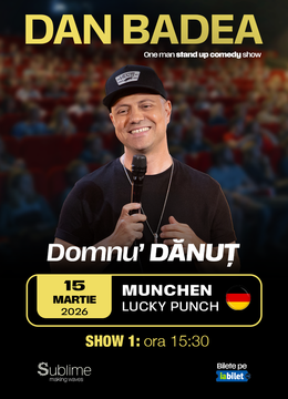 Munchen: Stand-up Comedy cu DAN BADEA - “Domnu’ DANUT” - ora 15:30