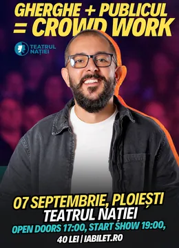 Ploiesti: Gherghe + Publicul = Crowd Work | Spectacol Filmat