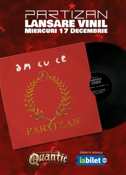 Partizan - "Am cu ce": Concert și lansare de Vinil