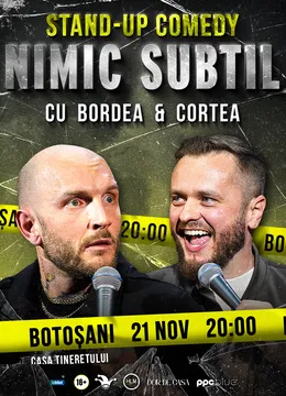 Botoșani: Stand-Up Comedy cu Bordea & Cortea - "Nimic subtil"