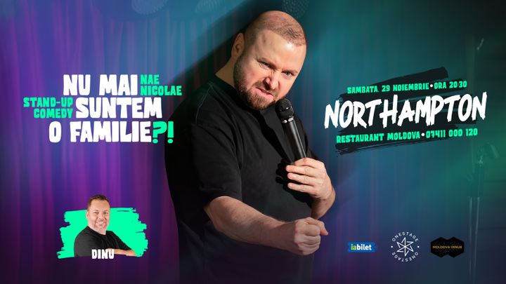 Northampton: „Nu mai suntem o FAMILIE?!” Show nostalgic de stand-up cu Nae Nicolae