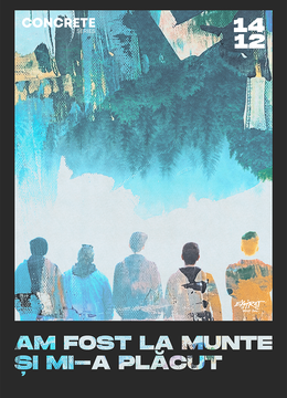 Am Fost La Munte Și Mi-a Plăcut • CONCRETE Series • 14.12