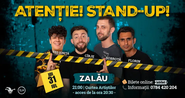 Zalău: - 21:00 - Stand-up comedy cu Cîrje, Florin, Dobrotă și Popinciuc