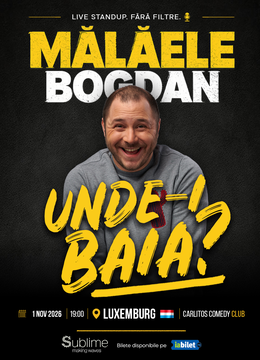Luxemburg: Stand-up Comedy cu BOGDAN MALAELE - Unde-i baia?