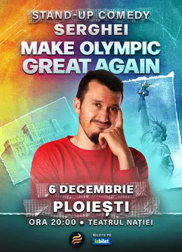 Ploiești: Stand-up Comedy cu Serghei - “Make Olympic Great Again"
