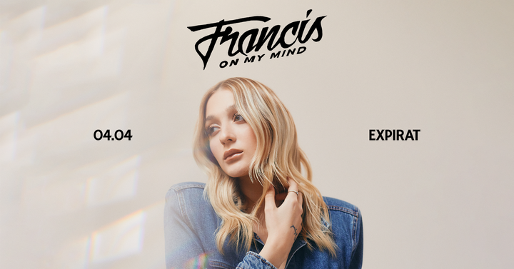 Francis On My Mind • Expirat • 04.04