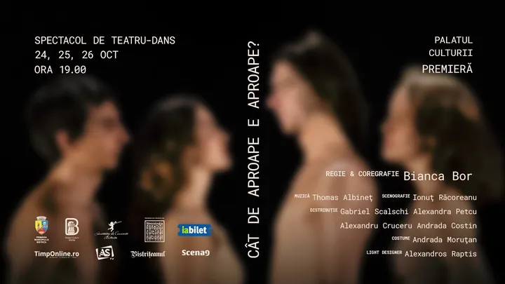 Bistrița: Cât de aproape e aproape? Spectacol de teatru - dans (Reprezentație II) - PREMIERĂ