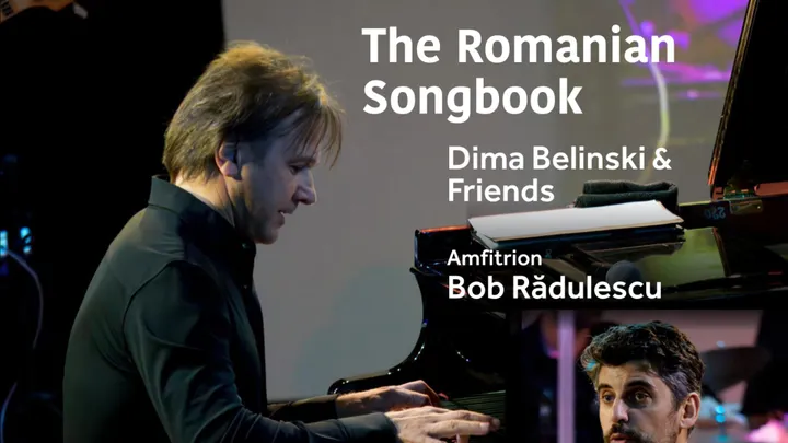 Cluj-Napoca: Concert Caritabil, Dima Belinski & Friends – The Romanian SongBook - Amfitrion: Bob Radulescu