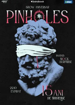 Pinholes • Aniversare 15 ani „Tristesse”