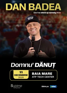 Baia Mare: Stand-up Comedy cu DAN BADEA - “Domnu’ DANUT"