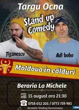 Târgu Ocna: Stand-up comedy cu Tiganescu si Adi Bobo | Moldova in calduri