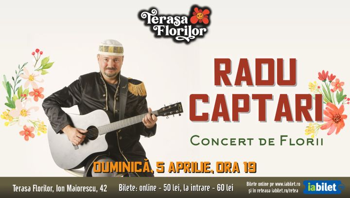 Concert Radu Captari de Florii, la Terasa Florilor!