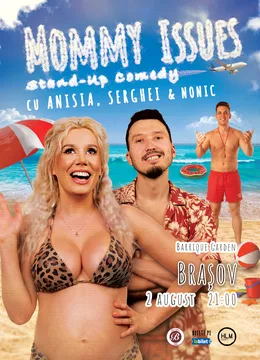 Brașov: Stand-Up Comedy cu Anisia, Serghei și Nonic - Mommy issues