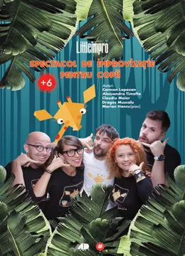 Littleimpro - teatru de improvizatie pentru copii si mici si mari!