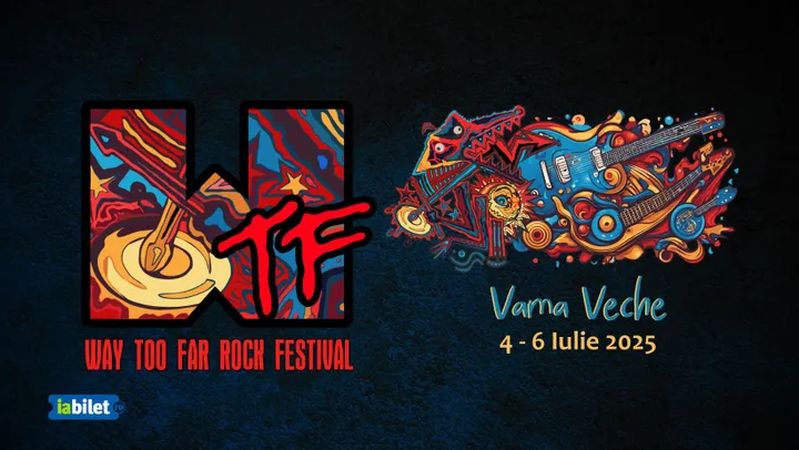 WTF - Way Too Far Rock Festival 2025 - Se reprogrameaza