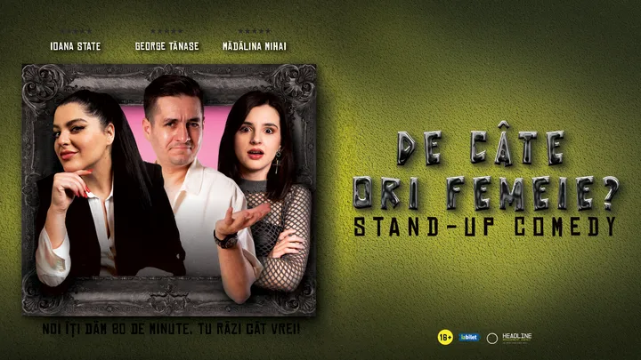 Timișoara: Stand-Up Comedy cu George Tănase, Ioana State și Mădălina Mihai - "De câte ori femeie?"