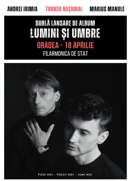 Oradea: Andrei Irimia x Marius Manole - Dublă lansare de album | Lumini și Umbre