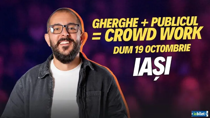 Iași: Gherghe + Publicul = Crowd Work | Spectacol Filmat