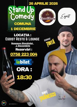1 Decembrie: Stand-up Comedy cu Ionut Tiganescu si George Tinta