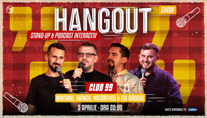 Hangout cu Mocanu, Frîncu, Natanticu & Edi Rădoiu | Stand Up Comedy și Podcast Interactiv la Club 99