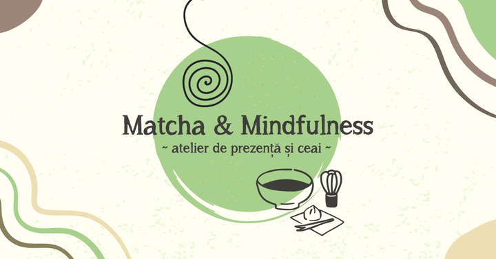 Matcha & Mindfulness – Atelier de Prezență și Ceai