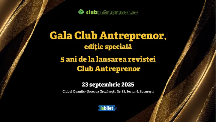 Gala Club Antreprenor: Ediție Aniversară - 5 ani de la lansarea revistei Club Antreprenor