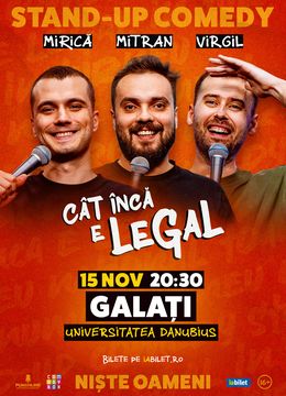 Galați: Stand-up Comedy cu Sergiu Mirică, Virgil Ciulin și Dragoș Mitran | Niște Oameni | Cât încă e legal - ORA 20:30