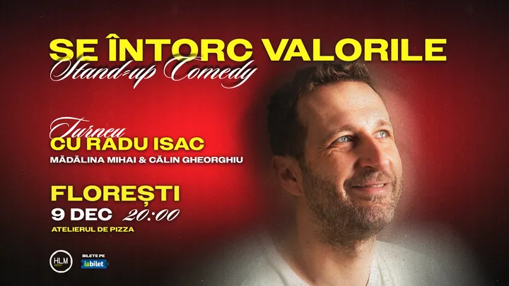 Florești: Stand-Up Comedy cu Radu Isac - “Se întorc valorile”