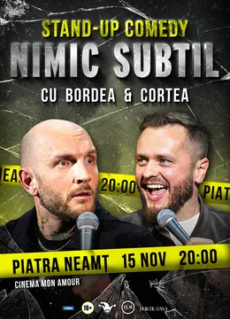 Piatra Neamț: Stand-Up Comedy cu Bordea & Cortea - "Nimic subtil"