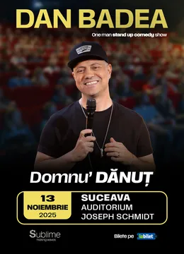 Suceava: Stand-up Comedy cu DAN BADEA - “Domnu’ DANUT"