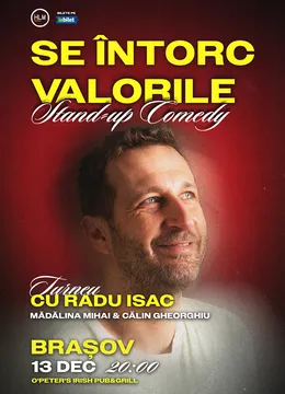 Brașov: Stand-Up Comedy cu Radu Isac - “Se întorc valorile”