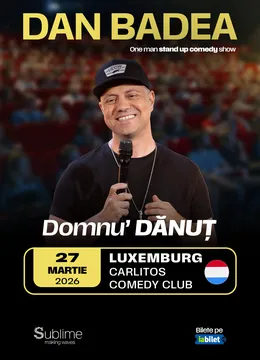 Luxemburg: Stand-up Comedy cu DAN BADEA - “Domnu’ DANUT” - ora 21:00