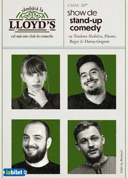 Lloyd's: Stand-up comedy cu Teodora Nedelcu, Florentin Păune, Bogzi si Darius Grigorie