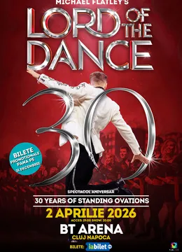 Cluj-Napoca: Lord of the Dance: 30th Anniversary Tour – Spectacol aniversar