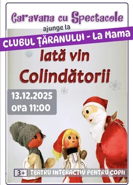 Iată vin Colindătorii @ Clubul Țăranului – La Mama