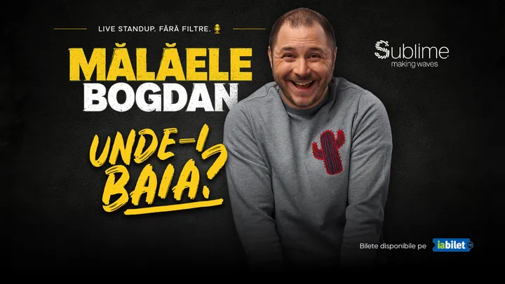Turneu Stand-up Comedy cu BOGDAN MALAELE - Unde-i baia?