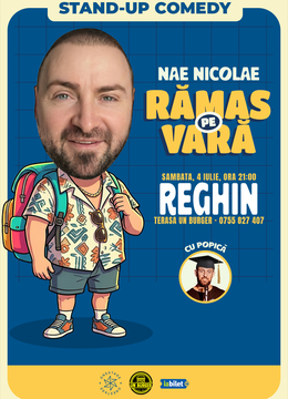 Reghin: „Ramas pe vara” – stand-up cu Nae Nicolae si Popica